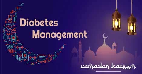Recommendations for Diabetes Management during Ramadan